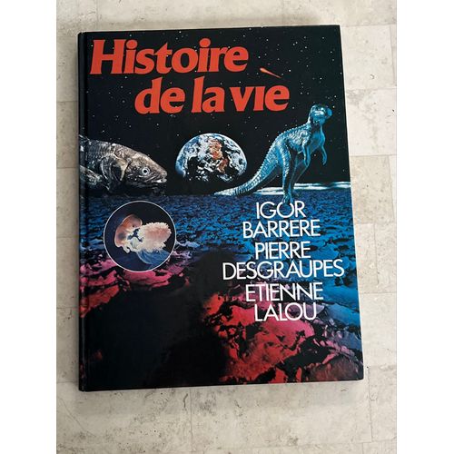 Histoire De La Vie, Par Igor Barrère, Pierre Desgraupes & Etienne Lalou 