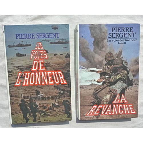 Pierre Sergent, Les Voies De L'Honneur, Tomes 1 Et 2, France Loisirs, 1991, (Tome 1 : Les Voies De L'Honneur / Tome 2 : La Revanche)