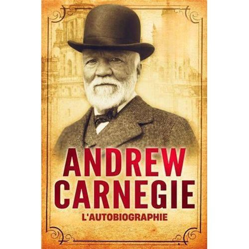 L'autobiographie D'andrew Carnegie