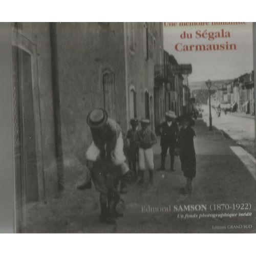 Une Mémoire Humaniste Du Ségala Au Carmausin Edmond Samson (1870-1922)