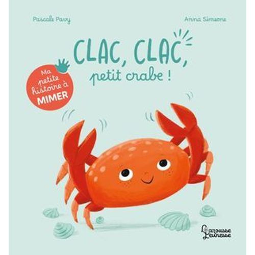 Ma Petite Histoire À Mimer - Clac, Clac, Petit Crabe !