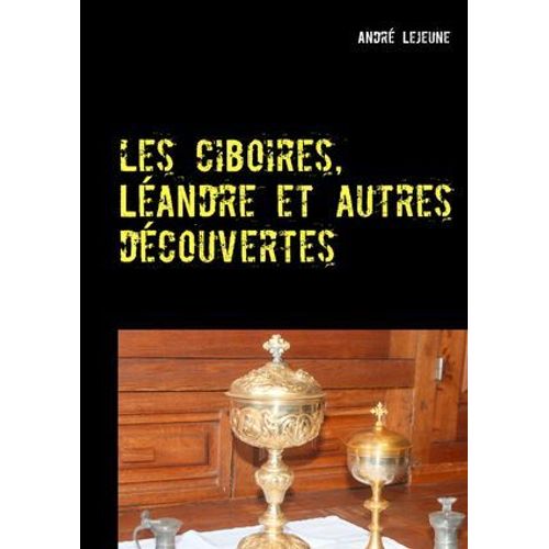Les Ciboires, Léandre Et Autres Découvertes