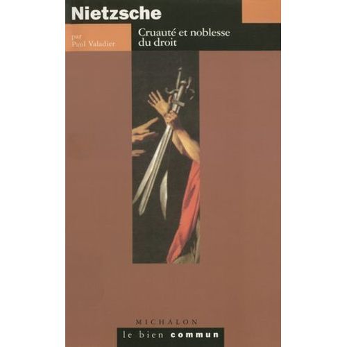 Nietzsche. Cruauté Et Noblesse Du Droit