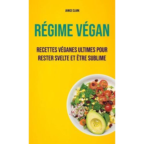 Régime Végan : Recettes Véganes Ultimes Pour Rester Svelte Et Être Sublime