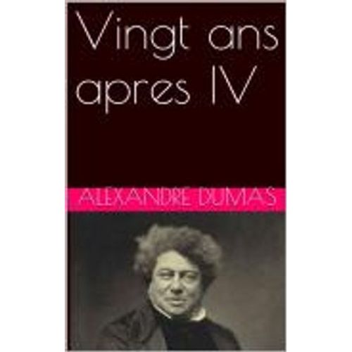 Vingt Ans Apres Iv