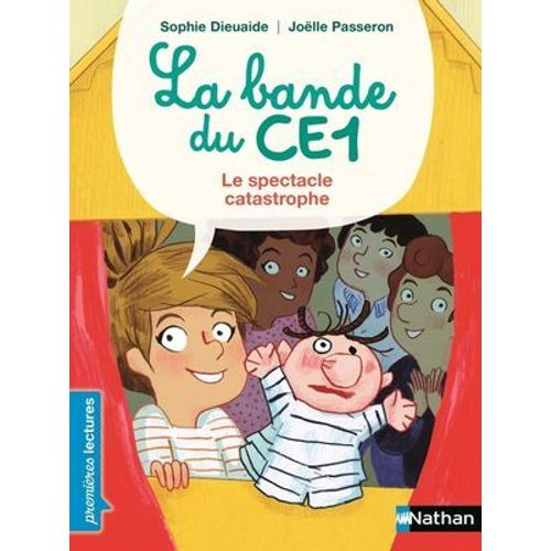 La Bande Du Ce1, Le Spectacle Catastrophe - Premières Lectures Cp Niveau 3 - Dès 6 Ans