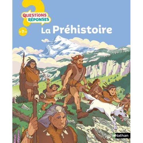 La Préhistoire - Questions/Réponses - Un Voyage Fascinant À La Découverte De Nos Origines - Dès 7 Ans - Livre Numérique