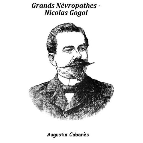 Grands Névropathes - Nicolas Gogol