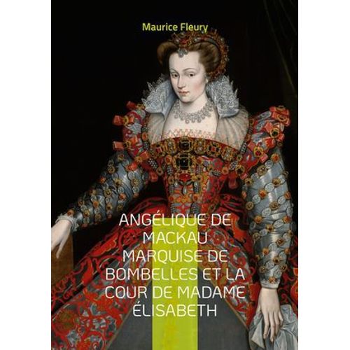 Angélique De Mackau Marquise De Bombelles Et La Cour De Madame Élisabeth