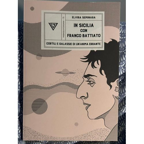 In Sicilia Con Franco Battiato. Cortili E Galassie Di Un'anima Errante