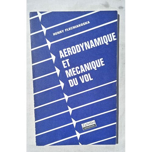 Henry Flecniakoska, Aérodynamique Et Mécanique Du Vol, Eyrolles Éditeur - Paris, 1969