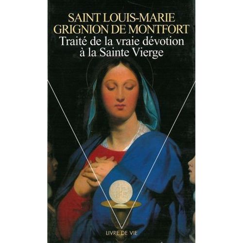 Traité De La Vraie Dévotion À La Sainte Vierge