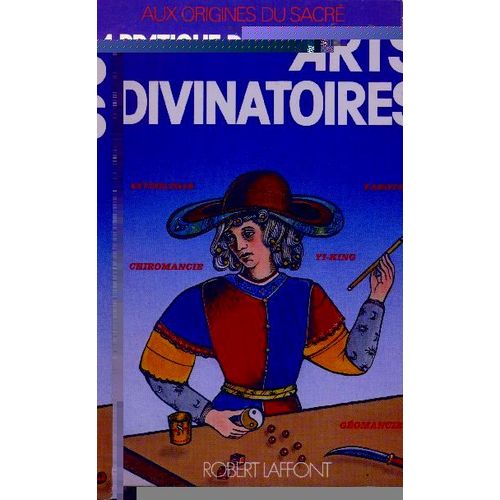 La Pratique Des Arts Divinatoires