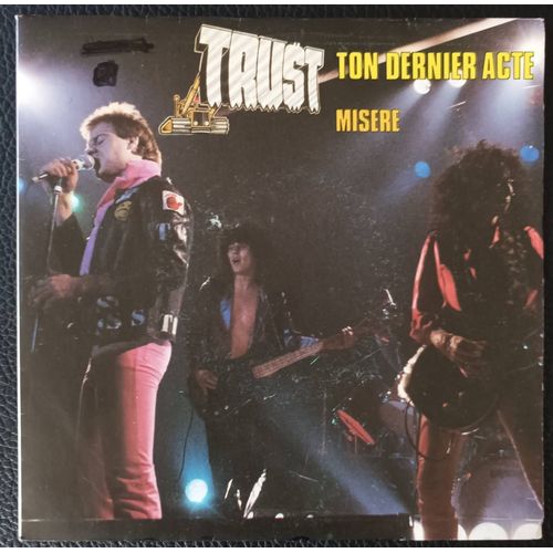 Trust - Ton Dernier Acte 5'12 + Misère 3'00 - 1981 Epic Epc A.1984 France - Sp/45rpm/7" Boutique Axonalix