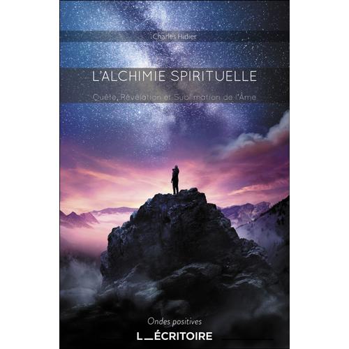 L'alchimie Spirituelle - Quête, Révélation Et Sublimation De L'âme