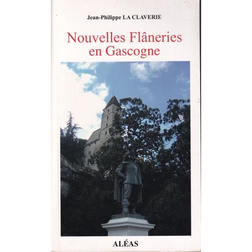"Nouvelles Flâneries En Gascogne", Jean-Philippe La Claverie, Aléas, 2012