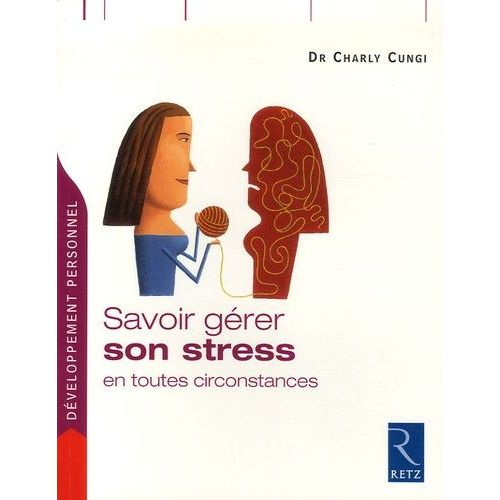 Savoir Gérer Son Stress En Toutes Circonstances