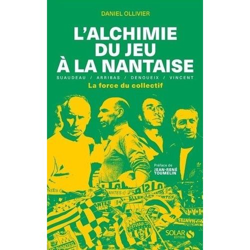 L'alchimie Du Jeu À La Nantaise - D'arribas À Denoueix, Le Pouvoir Du Collectif