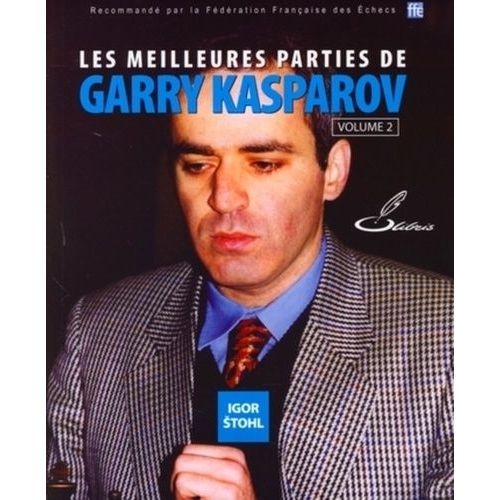 Les Meilleures Parties De Garry Kasparov - Tome 2