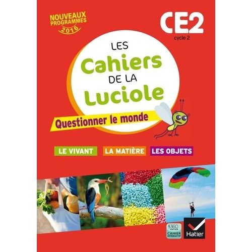 Les Cahiers De La Luciole Cycle 2 Ce2 - Questionner Le Monde - Le Vivant, La Matière, Les Objets
