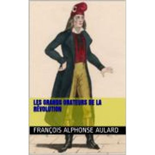 Les Grands Orateurs De La Révolution