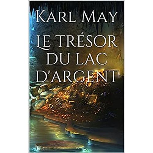Le Trésor Du Lac D'argent