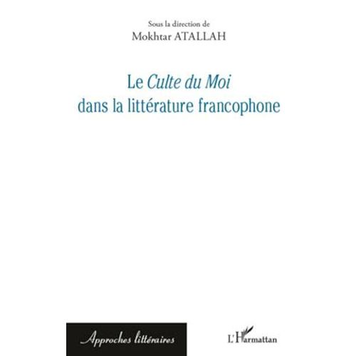 Le Culte Du Moi Dans La Littérature Francophone