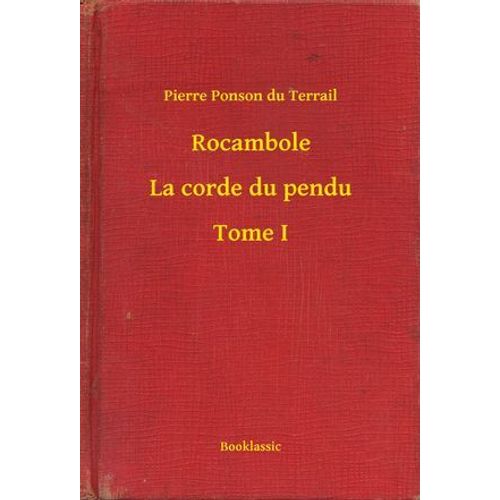 Rocambole - La Corde Du Pendu - Tome I