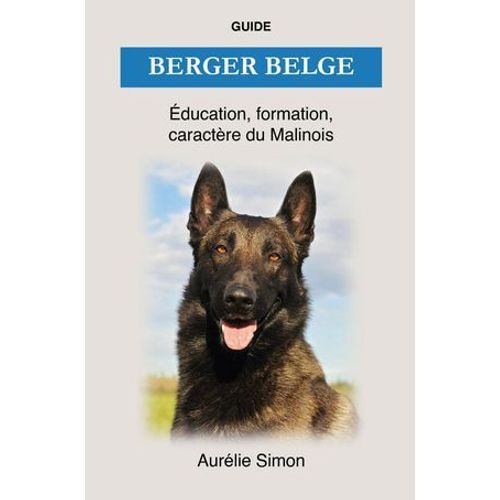 Berger Belge - Éducation, Formation, Caractère Du Malinois