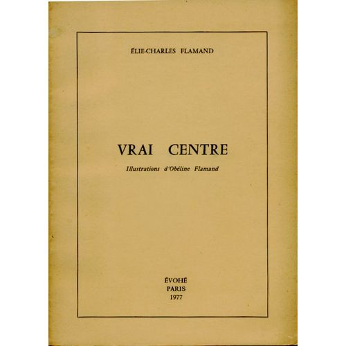 Élie-Charles Flamand, Vrai Centre