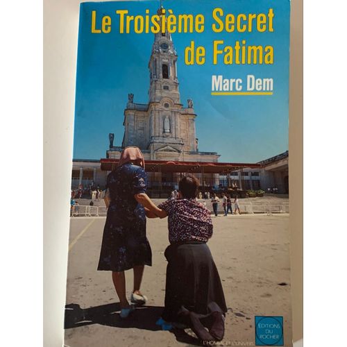 - Editions  Du Rocher -1993 - Le Troisième  Secret De Fatima - Marc Dème - L’Homme Et L’Univers - 