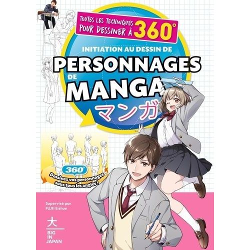 Initiation Au Dessin De Personnages De Manga - Toutes Les Techniques Pour Dessiner À 360°