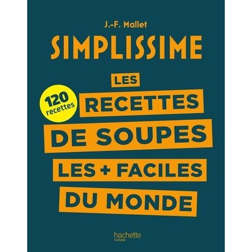 Les Recettes De Soupes Les + Faciles Du Monde - 120 Recettes