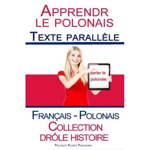 Apprendre Le Polonais - Texte Parallèle - Collection Drôle Histoire (Français - Polonais)