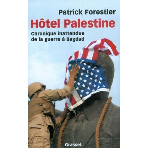 Hôtel Palestine - Chronique Inattendue De La Guerre À Bagdad