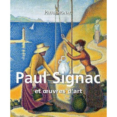 Paul Signac Et Oeuvres D'art