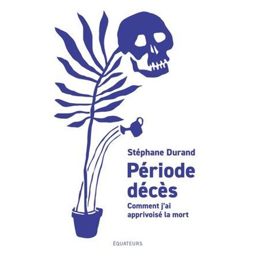 Période Décès. Comment J'ai Apprivoisé La Mort