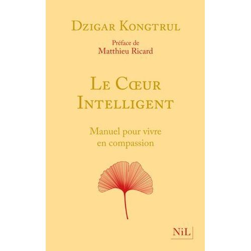 Le Coeur Intelligent - Manuel Pour Vivre En Compassion