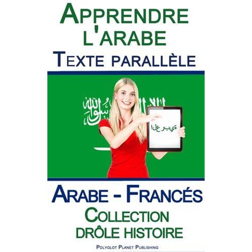 Apprendre L'arabe Avec Texte Parallèle - Collection Drôle Histoire (Arabe - Francés)