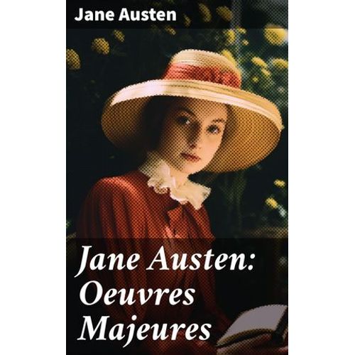Jane Austen: Oeuvres Majeures