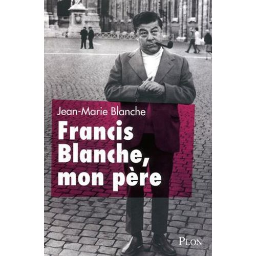 Francis Blanche, Mon Père
