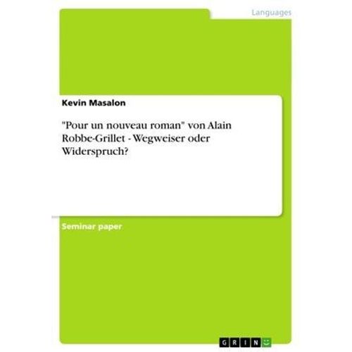 'pour Un Nouveau Roman' Von Alain Robbe-Grillet - Wegweiser Oder Widerspruch?
