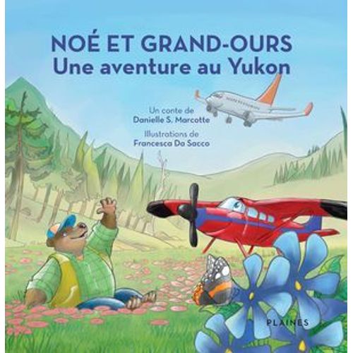 Noé Et Grand-Ours : Une Aventure Au Yukon