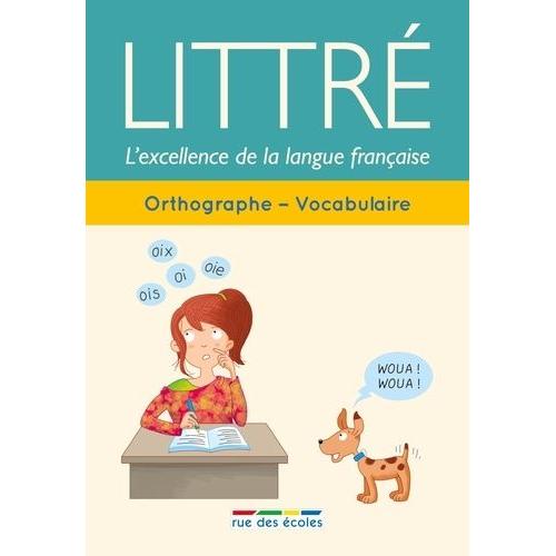Littré Orthographe-Vocabulaire - L'excellence De La Langue Française