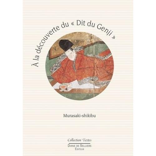 A La Découverte Du "Dit Du Genji" De Murasaki-Shikibu - Guide De Lecture