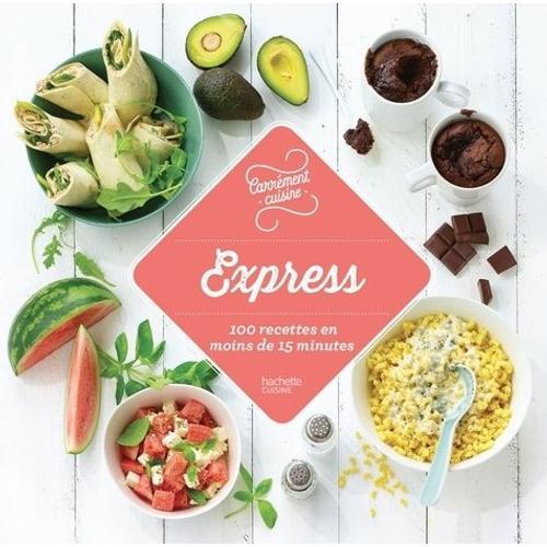 100 Recettes Express En Moins De 15 Minutes