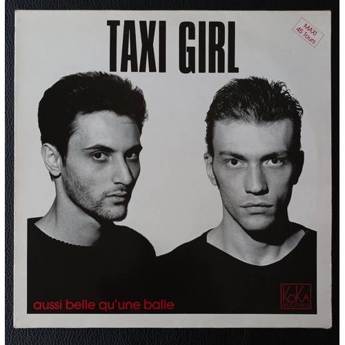 Taxi Girl - Aussi Belle Qu'une Balle 6'45 (Spécial Remix Club) Au Palais Des Congrès + Je Suis Déjà Parti 4'02 + Aussi Belle Qu'une Balle (Remix) Maxi 45t 1986 Koka Rec. 11931