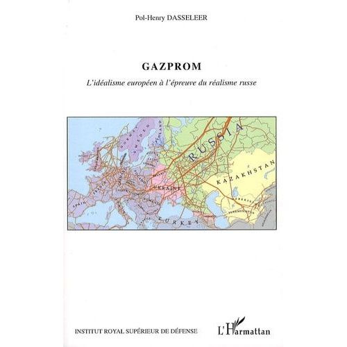 Gazprom - L'idéalisme Européen À L'épreuve Du Réalisme Russe