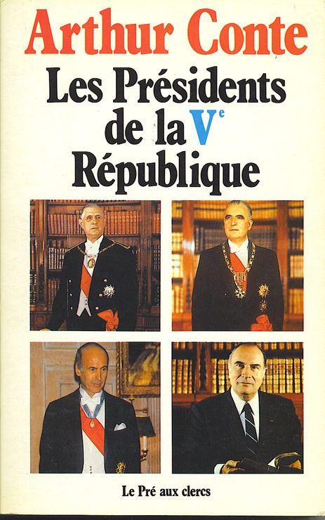 Les Présidents De La Cinquième République - Arthur Cont