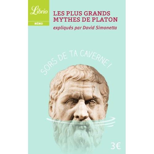 Les Plus Grands Mythes De Platon Expliqués Par David Simonetta
